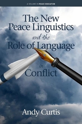 The New Peace Linguistics and the Role of Language in Conflict - Andy Curtis