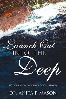 Coperta cărții 'Launch Out Into The Deep - Anita F. Mason'