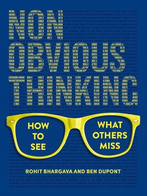 Non-Obvious Thinking: How to See What Others Miss - Rohit Bhargava