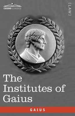 The Institutes of Gaius: in English and Latin - Gaius