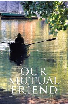Poza produsului Our Mutual Friend - Charles Dickens