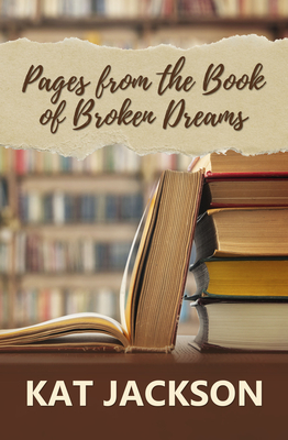 Pages from the Book of Broken Dreams - Kat Jackson