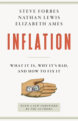 Inflation: What It Is, Why It's Bad, and How to Fix It - Steve Forbes