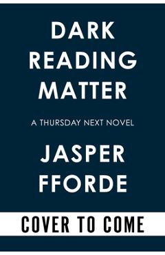 Coperta cărții 'Dark Reading Matter - Jasper Fforde'