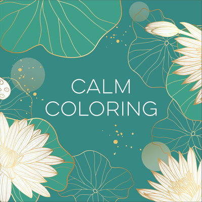 Calm Coloring (Each Coloring Page Is Paired with a Calming Quotation or Saying to Reflect on as You Color) (Keepsake Coloring Books) - New Seasons