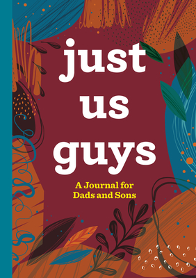 Just Us Guys: A Journal for Dads and Sons - Rockridge Press