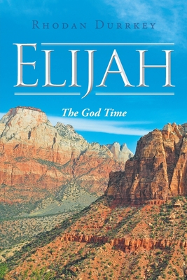 Elijah: The God Time - Rhodan Durrkey