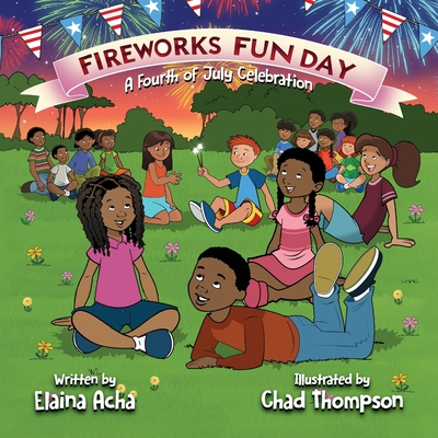 Fireworks Fun Day: A Fourth of July Celebration - Elaina Acha