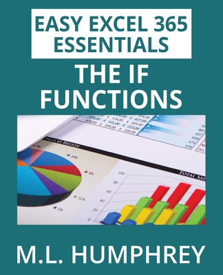 Excel 365 The IF Functions - M. L. Humphrey