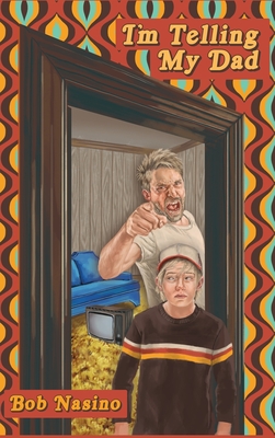 Coperta cărții 'I'm Telling My Dad - Bob Nasino'