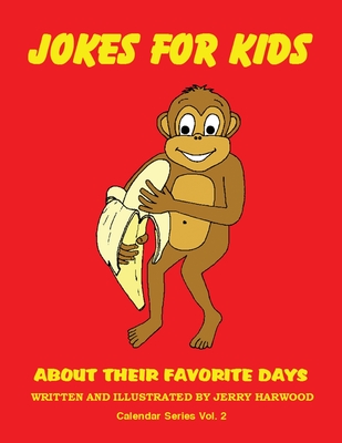 Jokes for Kids About Their Favorite Days: Calendar Series Volume 2 - Jerry Harwood