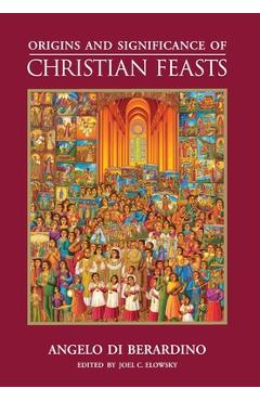 Coperta cărții 'Origins and Significance of Christian Feasts - Angelo Di Berardino'