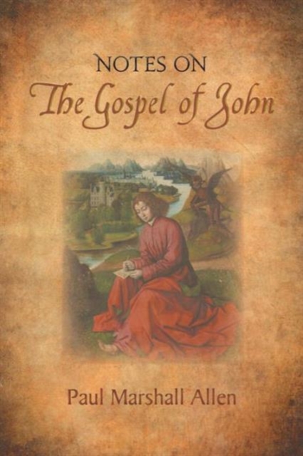 Notes on the Gospel of John - Paul Marshall Allen