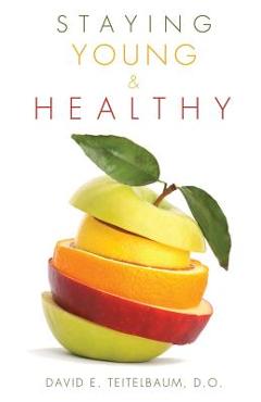 Coperta cărții 'Staying Young and Healthy - D. O. David E. Teitelbaum'
