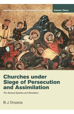 Coperta cărții 'Churches under Siege of Persecution and Assimilation - B. J. Oropeza'