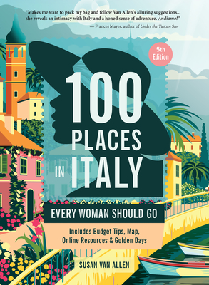 100 Places in Italy Every Woman Should Go, 5th Edition - 