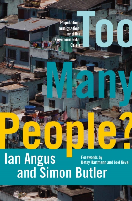 Too Many People?: Population, Immigration, and the Environmental Crisis - Ian Angus