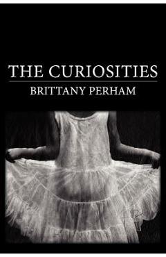 Coperta cărții 'The Curiosities - Brittany Perham'