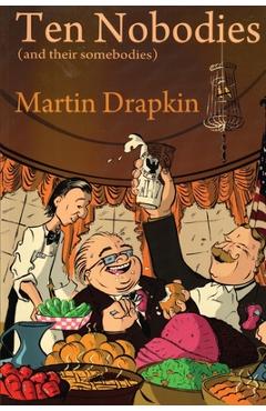 Coperta cărții 'Ten Nobodies (and their somebodies) - Martin Drapkin'