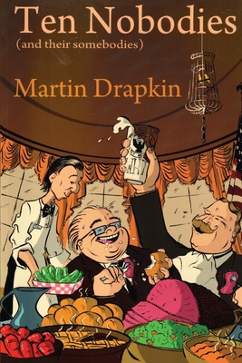Coperta cărții 'Ten Nobodies (and their somebodies) - Martin Drapkin'