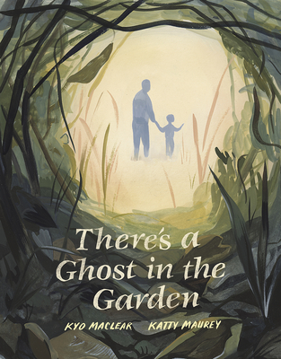 There's a Ghost in the Garden - Kyo Maclear