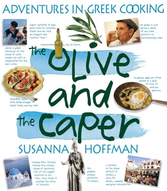 The Olive and the Caper: Adventures in Greek Cooking - Susanna Hoffman
