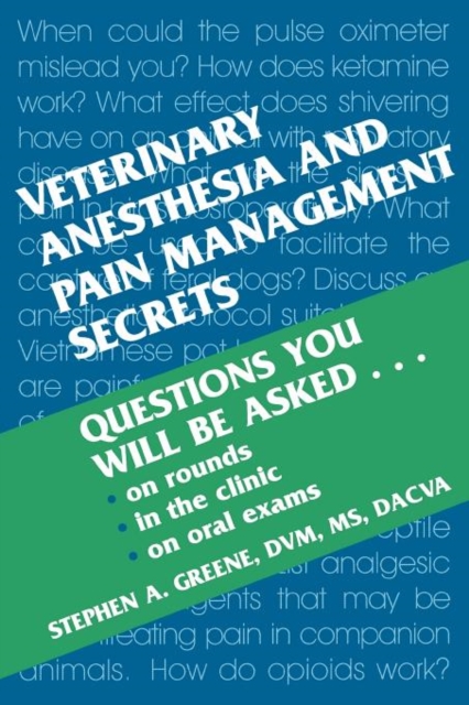 Veterinary Anesthesia and Pain Management Secrets - Stephen A. Greene