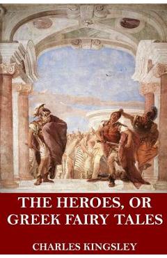 Poza produsului The Heroes, or Greek Fairy Tales - Charles Kingsley