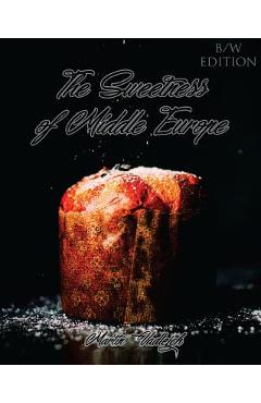 Coperta cărții 'The Sweetness of Middle Europe B/W: Kolaches and much more! - Martin Vadlejch'