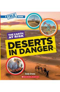 Deserts in Danger (a True Book: The Earth at Risk) - Cody Crane