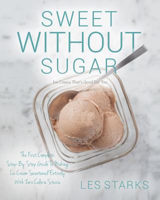 Coperta cărții 'Sweet Without Sugar: Ice Cream That's Good For You - Alan De Herrera'