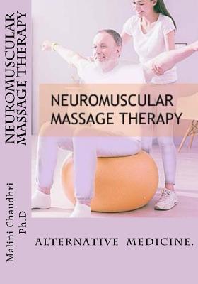 Coperta cărții 'Neuromuscular massage therapy: Skills Development - Malini Chaudhri Ph. D.'