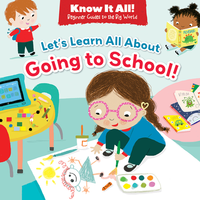 Let's Learn All about Going to School! - Catherine Veitch