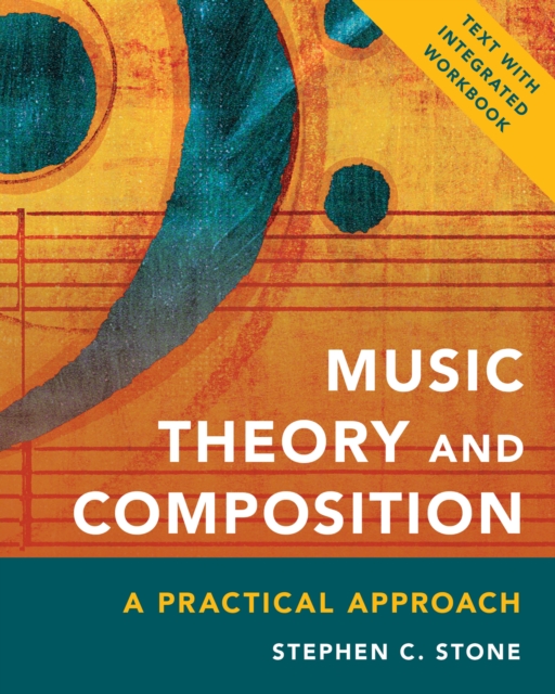 Music Theory and Composition: A Practical Approach - Stephen C. Stone