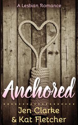 Anchored: A Lesbian Romance - Kat Fletcher