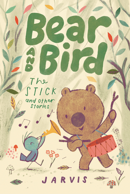 Bear and Bird: The Stick and Other Stories - Jarvis