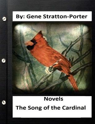 Coperta cărții 'The Song of the Cardinal.NOVEL By: Gene Stratton Porter (Original Version) - Gene Stratton Porter'