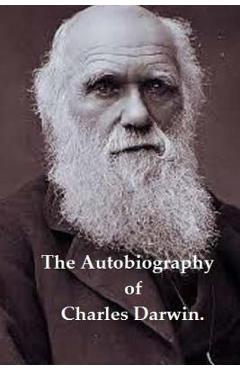 The Autobiography of Charles Darwin.