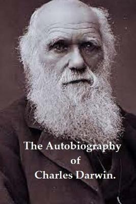 Coperta cărții 'The Autobiography of Charles Darwin. - Francis Darwin'