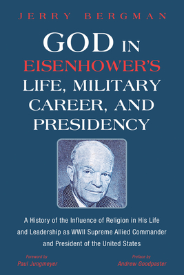 God in Eisenhower's Life, Military Career, and Presidency - Jerry Bergman