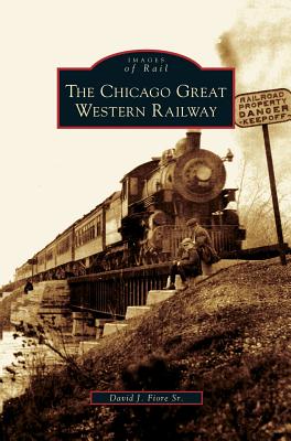 Chicago Great Western Railway - David J. Fiore
