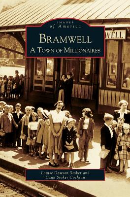 Bramwell: A Town of Millionaires - Louise Dawson Stoker