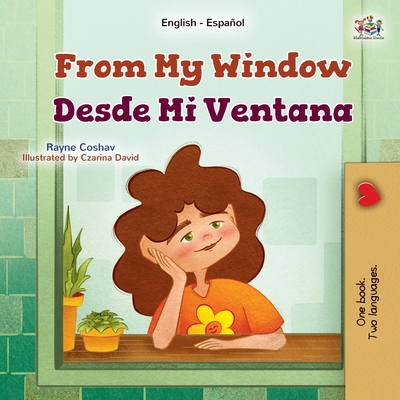 From My Window (English Spanish Bilingual Kids Book) - Rayne Coshav