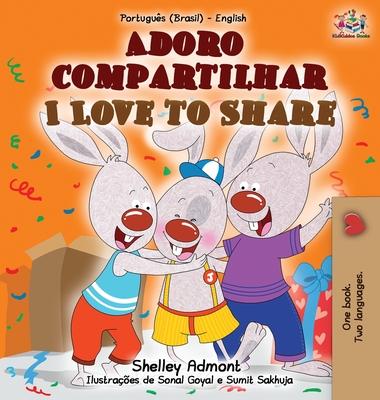 I Love to Share (Portuguese English Bilingual Book for Kids -Brazilian): Brazilian Portuguese - Shelley Admont