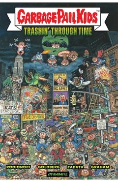 Coperta cărții 'Garbage Pail Kids: Trashin' Through Time - Adam F. Goldberg'
