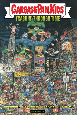 Coperta cărții 'Garbage Pail Kids: Trashin' Through Time - Adam F. Goldberg'