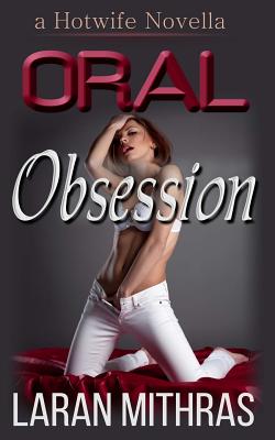 Oral Obsession - Laran Mithras