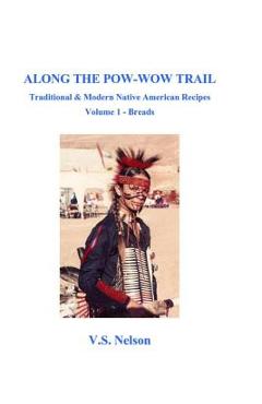 Poza produsului Along the Pow-Wow Trail: Traditional & Modern Native American Recipes - Virginia Susan Nelson