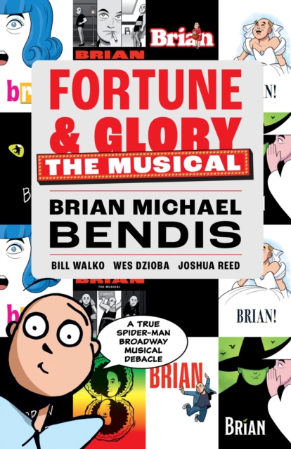 Fortune and Glory: The Musical - Brian Michael Bendis