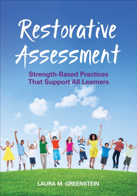 Restorative Assessment: Strength-Based Practices That Support All Learners - Laura M. Greenstein